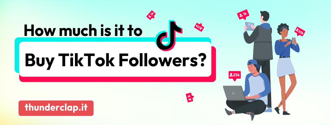 How Much Is It Cost To Buy TikTok Followers?